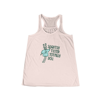 "Slightly Tilted Totally You" Racerback Tank