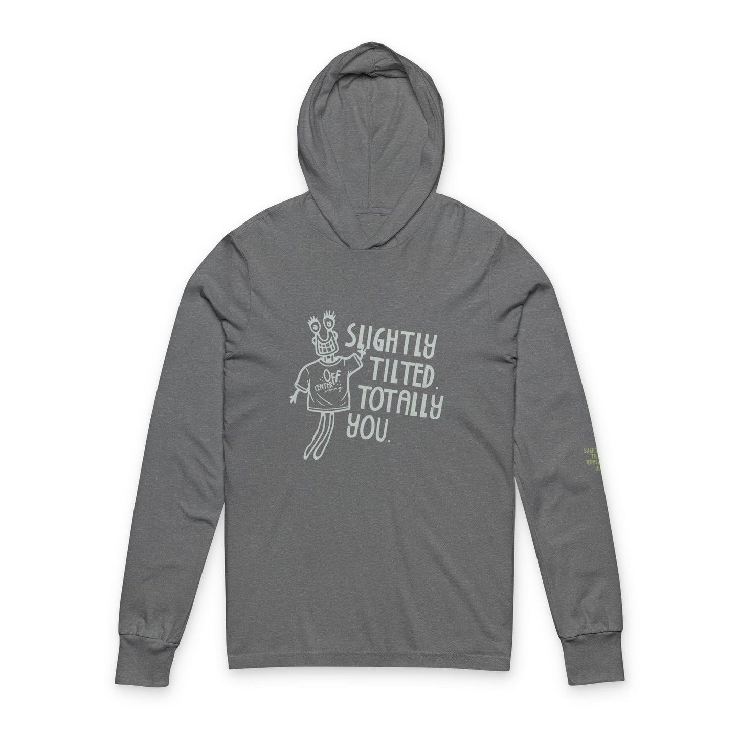 "Slightly Tilted, Totally You" Hooded Long Sleeve Tee