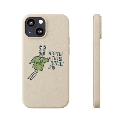 "Slightly Titled, Totally You"  —  Biodegradable Phone Case