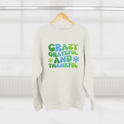 "Crazy Grateful and Thankful" Crewneck Sweatshirt