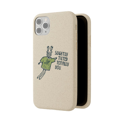"Slightly Titled, Totally You"  —  Biodegradable Phone Case