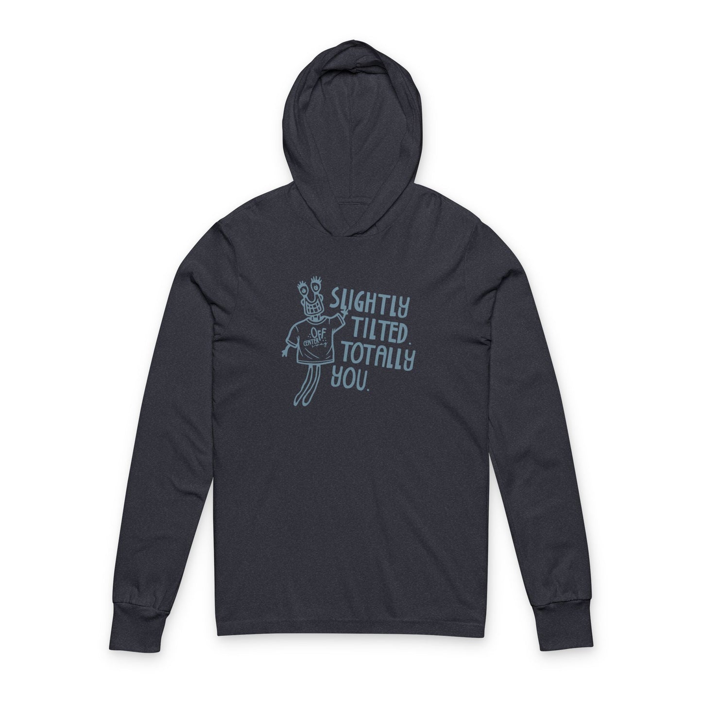 "Slightly Tilted, Totally You" Hooded Long Sleeve Tee