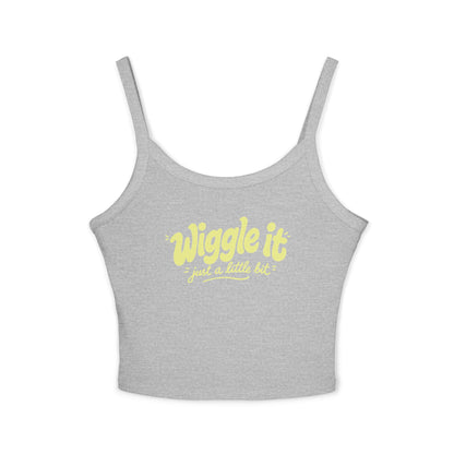 "Wiggle It Just a Little Bit"  – Spaghetti Strap Tank Top