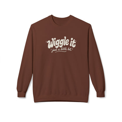 "Wiggle it just a little bit" Crewneck Sweatshirt