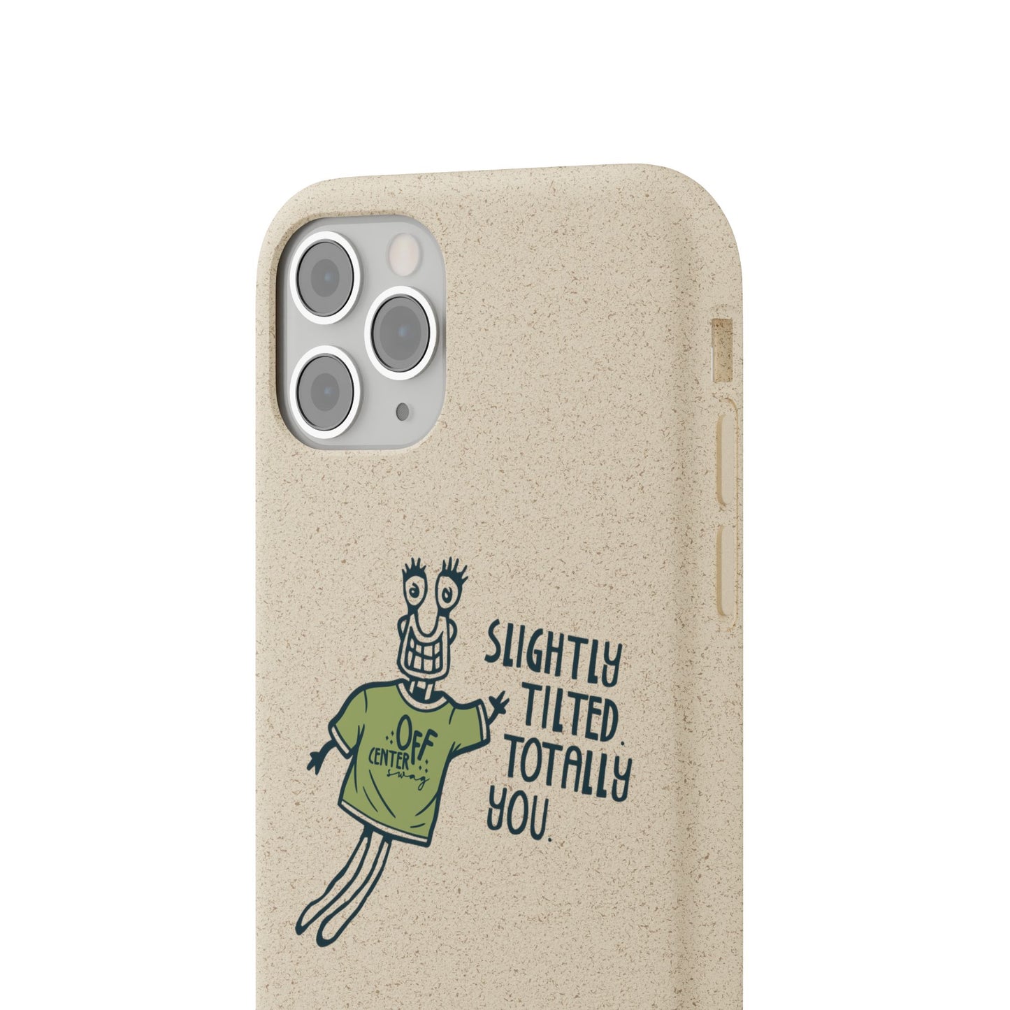 "Slightly Titled, Totally You"  —  Biodegradable Phone Case