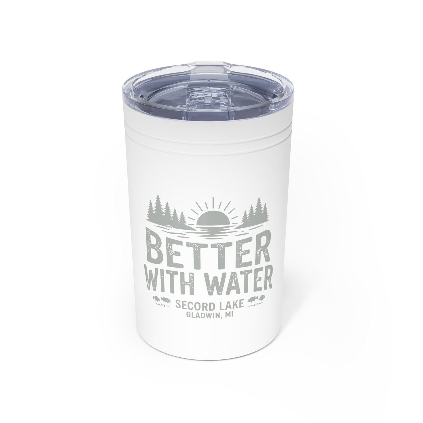 "Secord Lake, Better with Water" 11oz Vacuum Tumbler