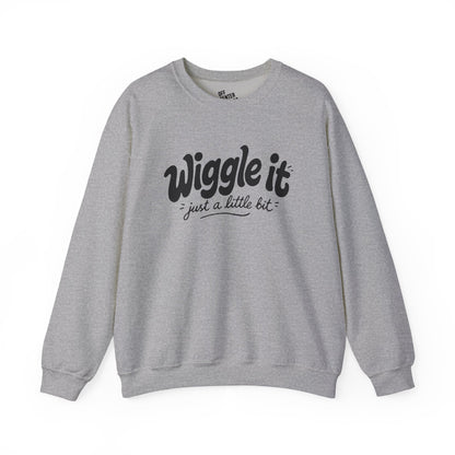 "Wiggle it just a little bit" Graphic Pullover