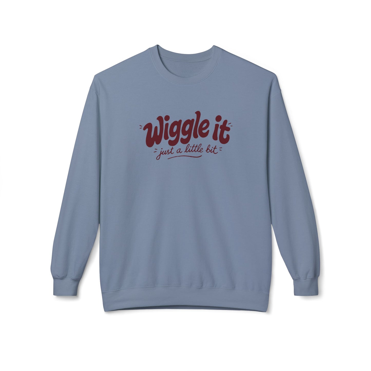 "Wiggle it just a little bit" Crewneck Sweatshirt