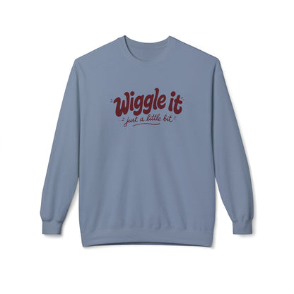 "Wiggle it just a little bit" Crewneck Sweatshirt