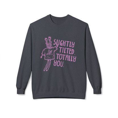 "Slightly Tilted Totally You" Crewneck Sweatshirt