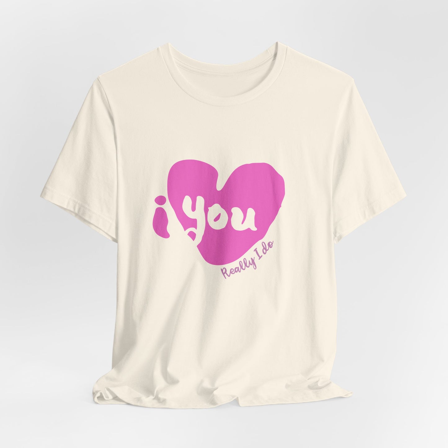 "I Love You, Really I do" Graphic Tee