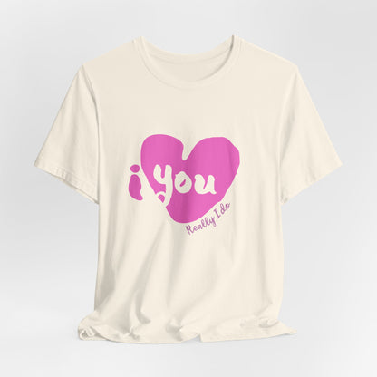 "I Love You, Really I do" Graphic Tee