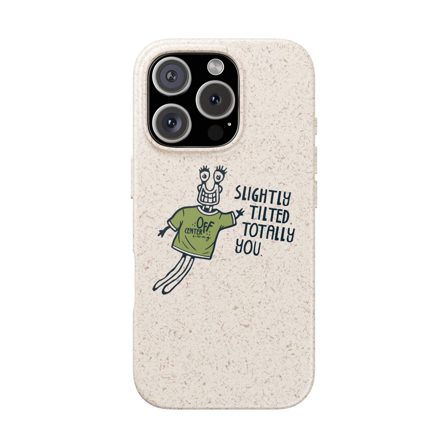 "Slightly Titled, Totally You"  —  Biodegradable Phone Case