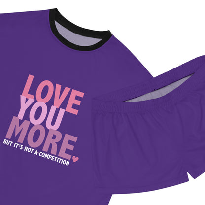 "Love You More, But It's Not a Competition" Women's Short Pajama Set