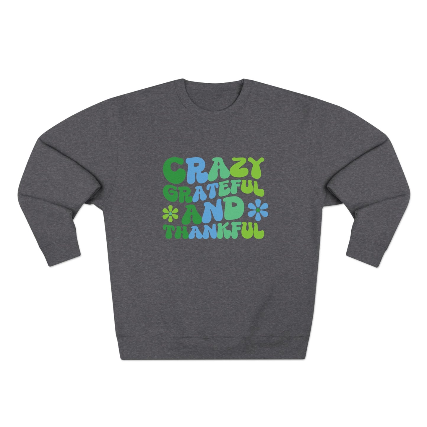 "Crazy Grateful and Thankful" Crewneck Sweatshirt