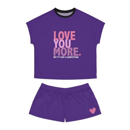 "Love You More, But It's Not a Competition" Women's Short Pajama Set