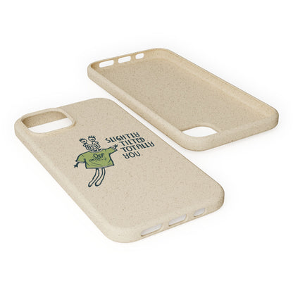 "Slightly Titled, Totally You"  —  Biodegradable Phone Case