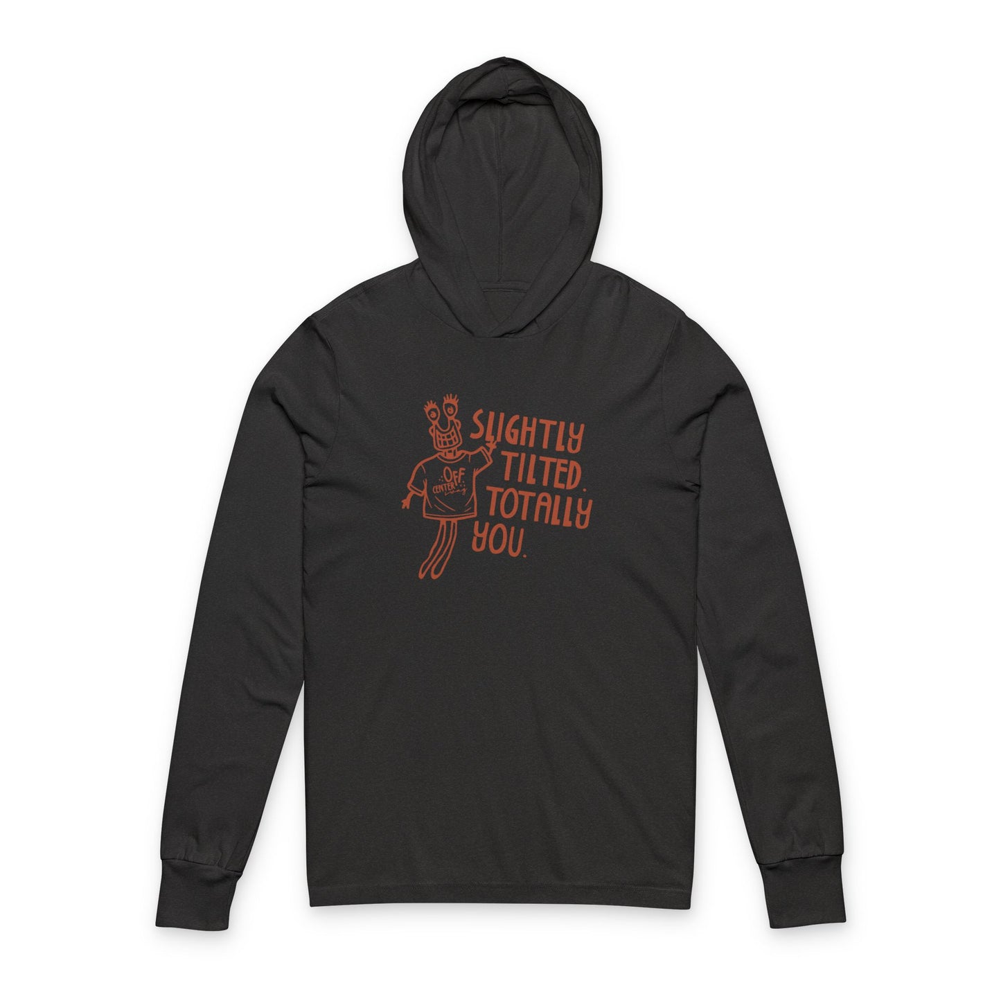 "Slightly Tilted, Totally You" Hooded Long Sleeve Tee