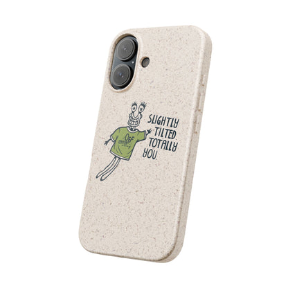 "Slightly Titled, Totally You"  —  Biodegradable Phone Case