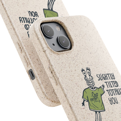 "Slightly Titled, Totally You"  —  Biodegradable Phone Case
