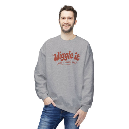 "Wiggle it just a little bit" Crewneck Sweatshirt