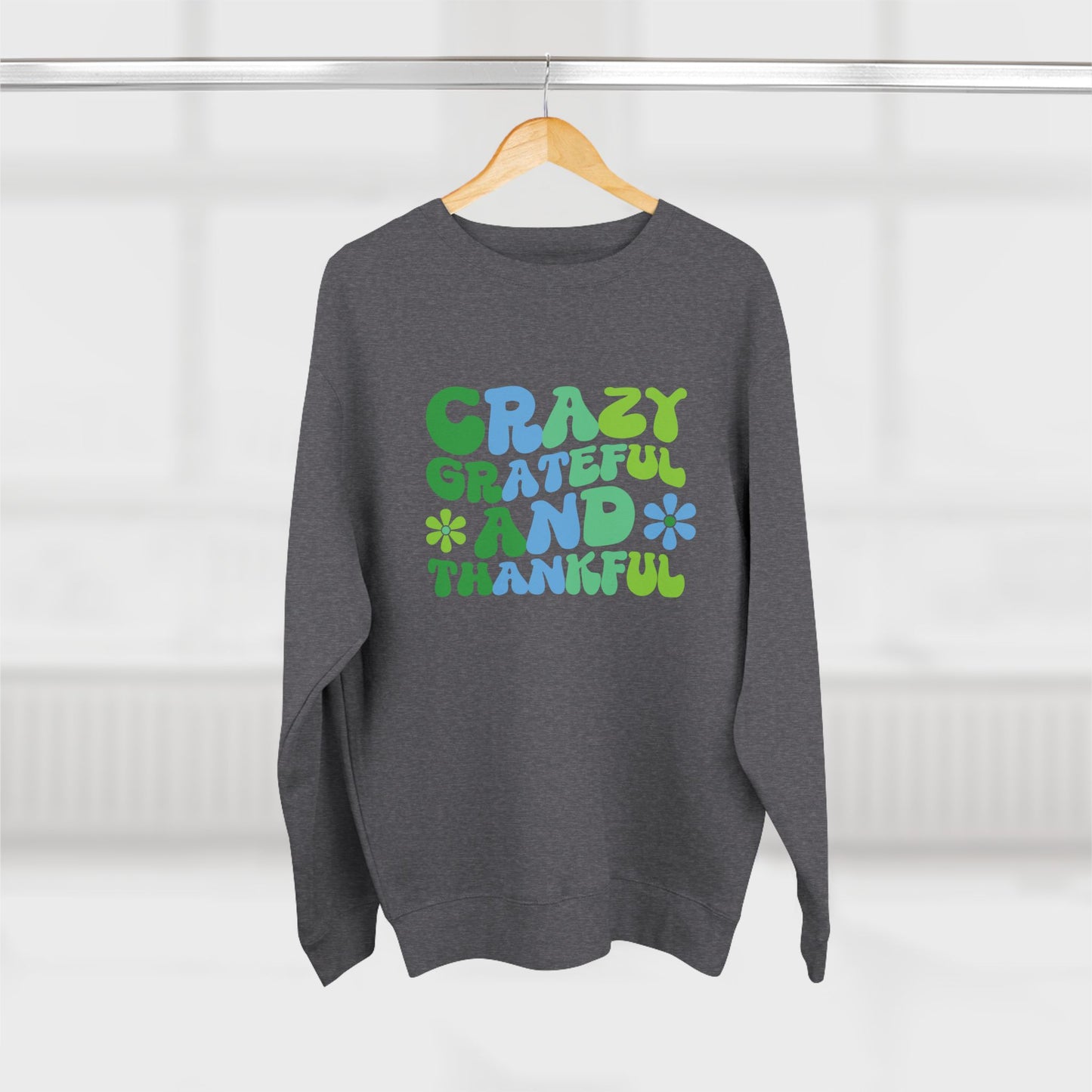 "Crazy Grateful and Thankful" Crewneck Sweatshirt