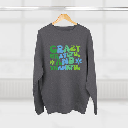"Crazy Grateful and Thankful" Crewneck Sweatshirt