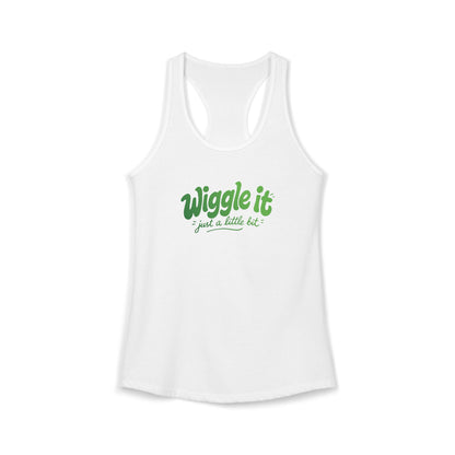 "Wiggle It, Just A Little Bit" Women's Ideal Racerback Tank