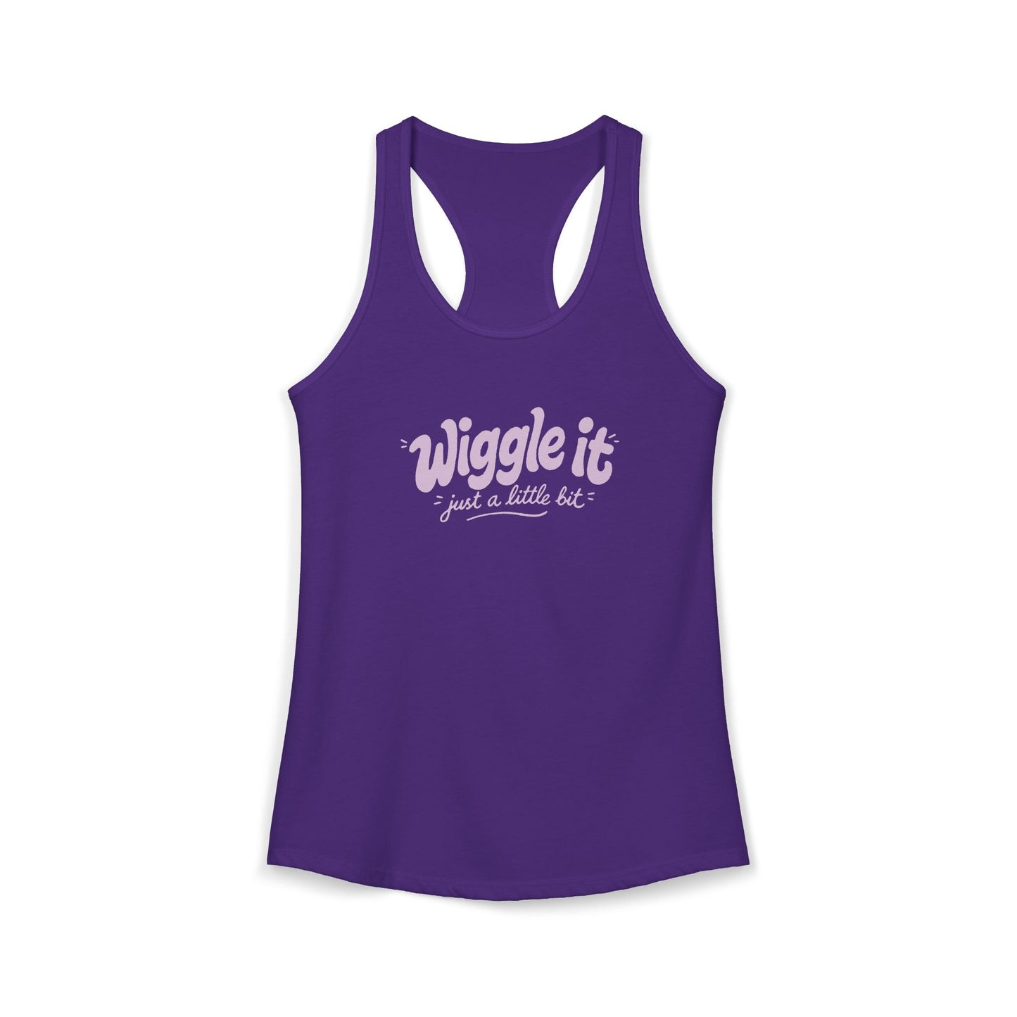 "Wiggle It, Just A Little Bit" Women's Ideal Racerback Tank