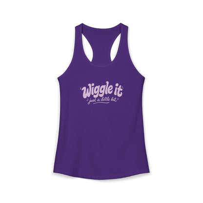 "Wiggle It, Just A Little Bit" Women's Ideal Racerback Tank