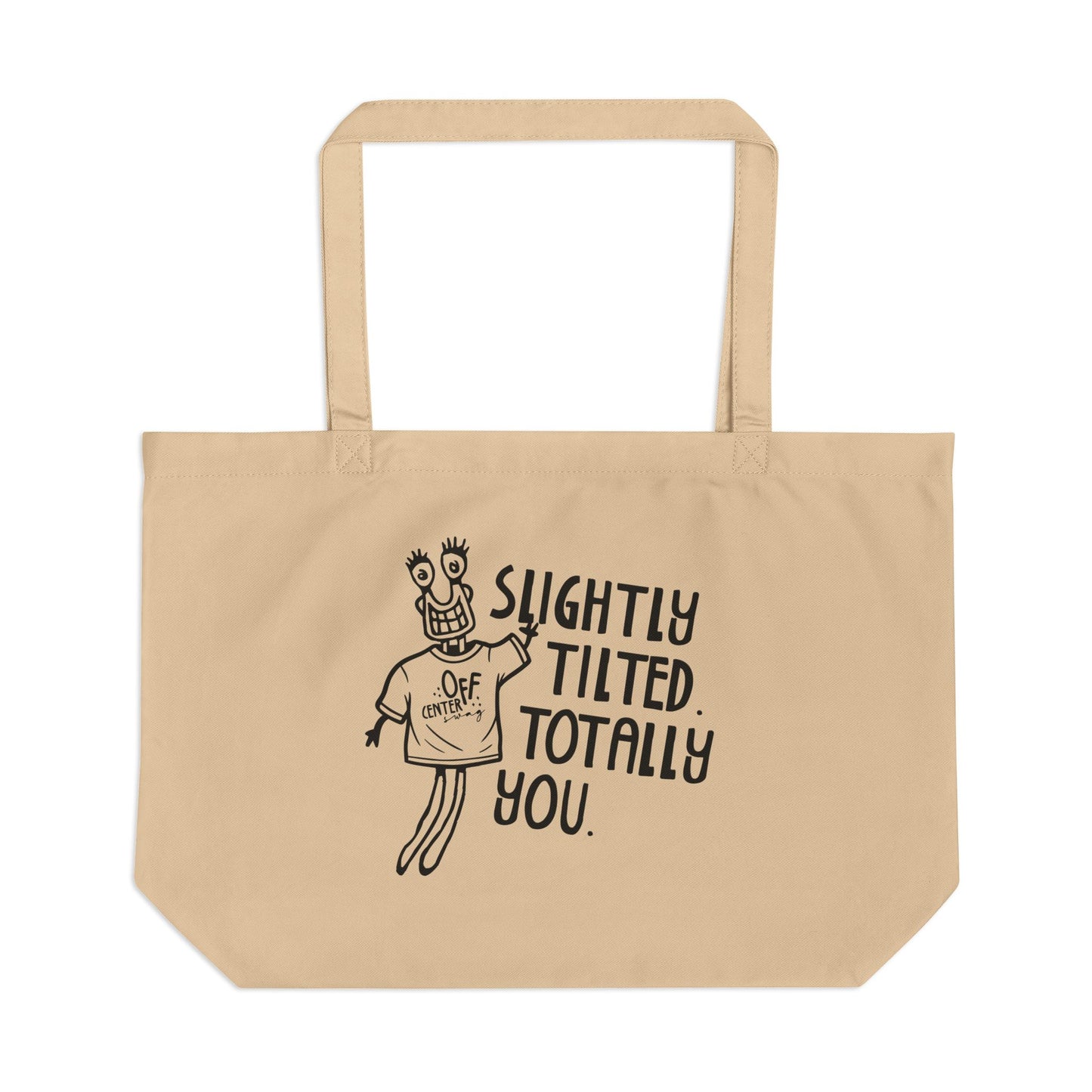 "Slightly Tilted Totally You" Eco Tote