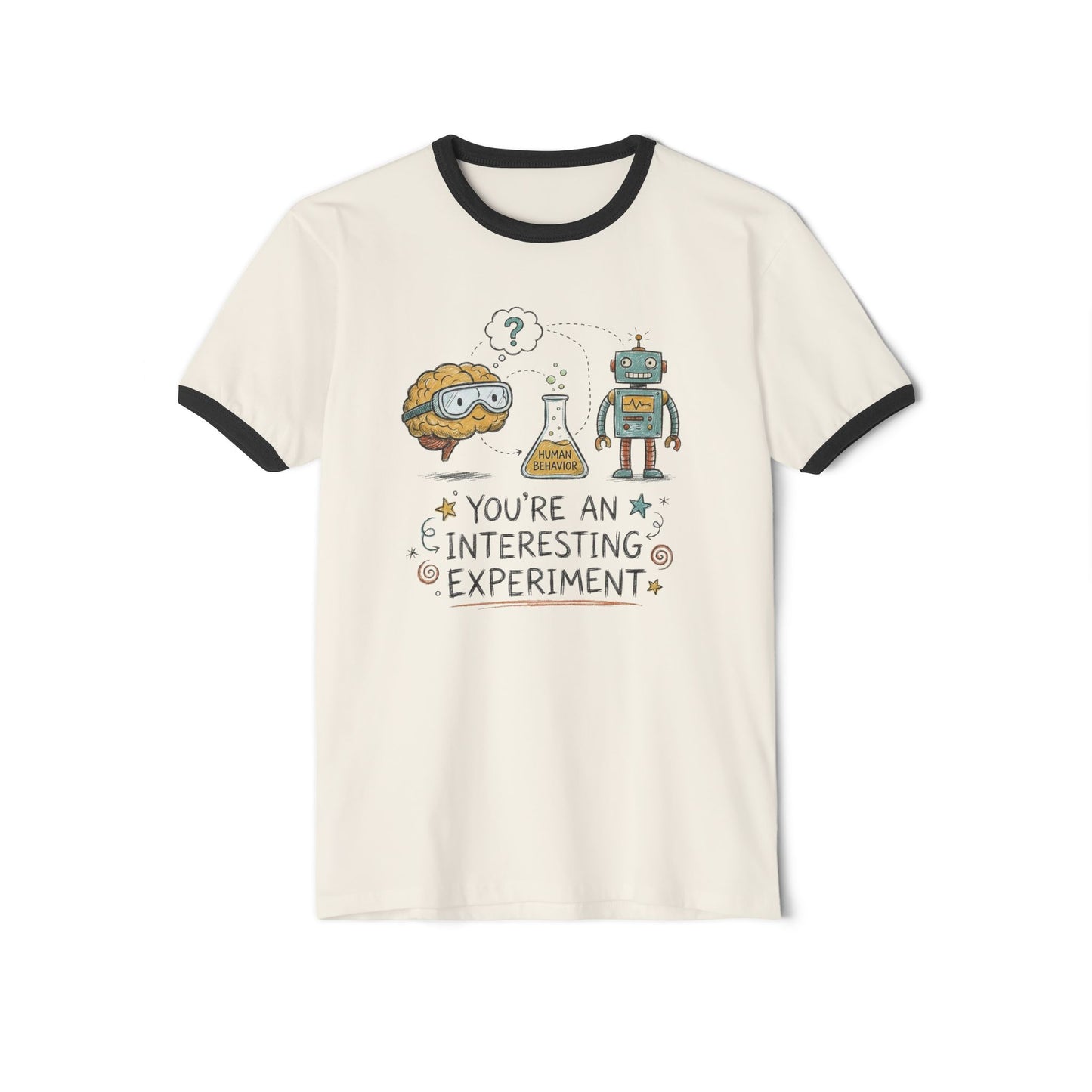 "You're An Interesting Experiment" Ringer T-Shirt