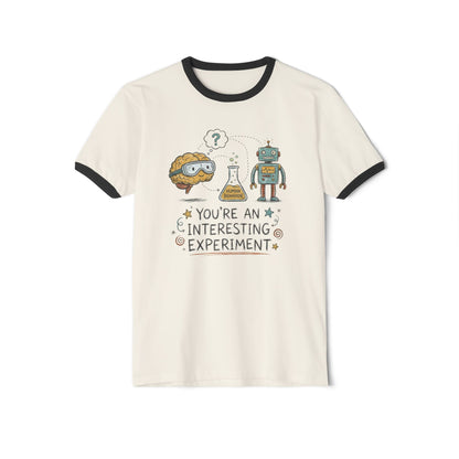 "You're An Interesting Experiment" Ringer T-Shirt