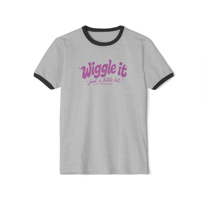 "Wiggle It Just A Little Bit" Ringer T-Shirt