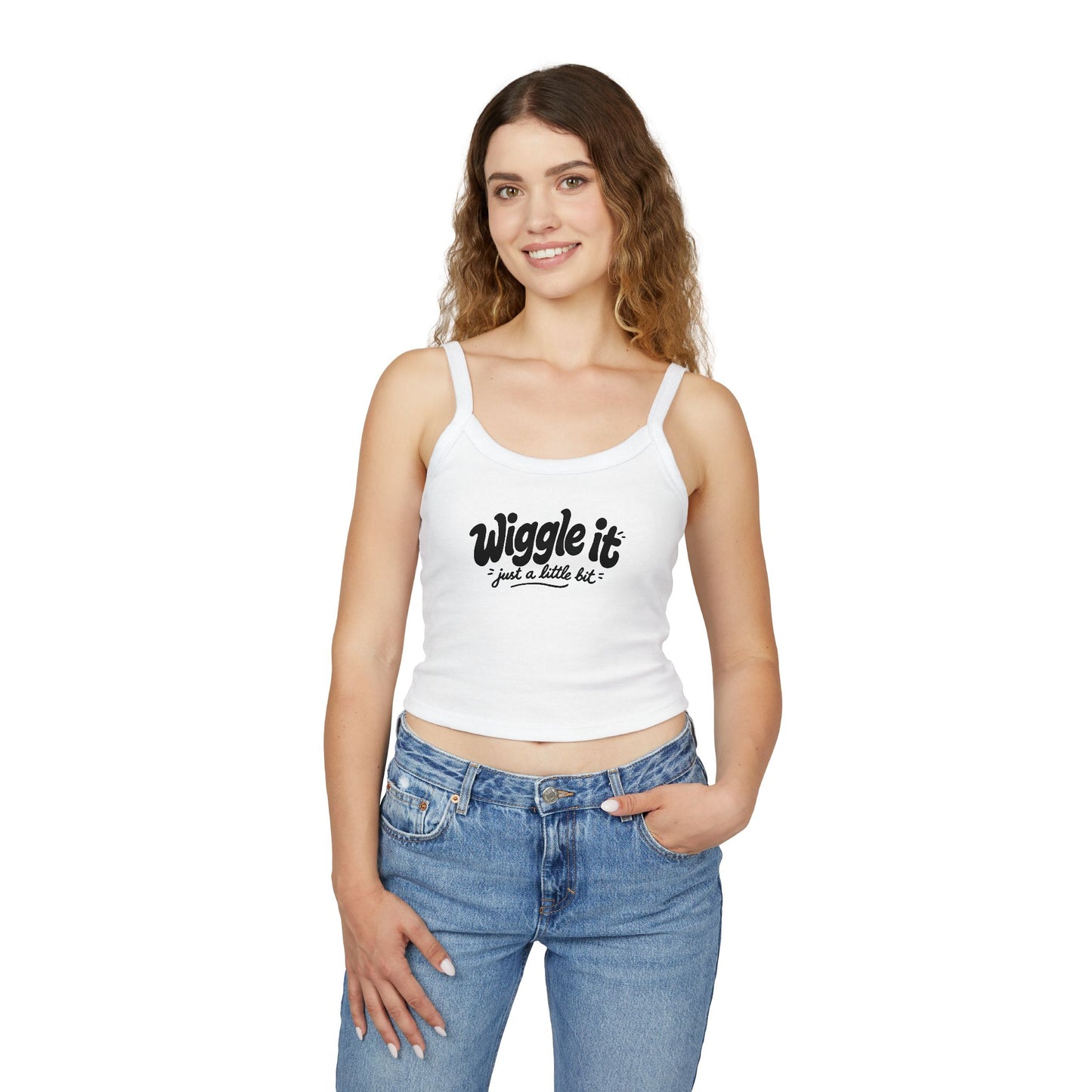 "Wiggle It Just a Little Bit"  – Spaghetti Strap Tank Top