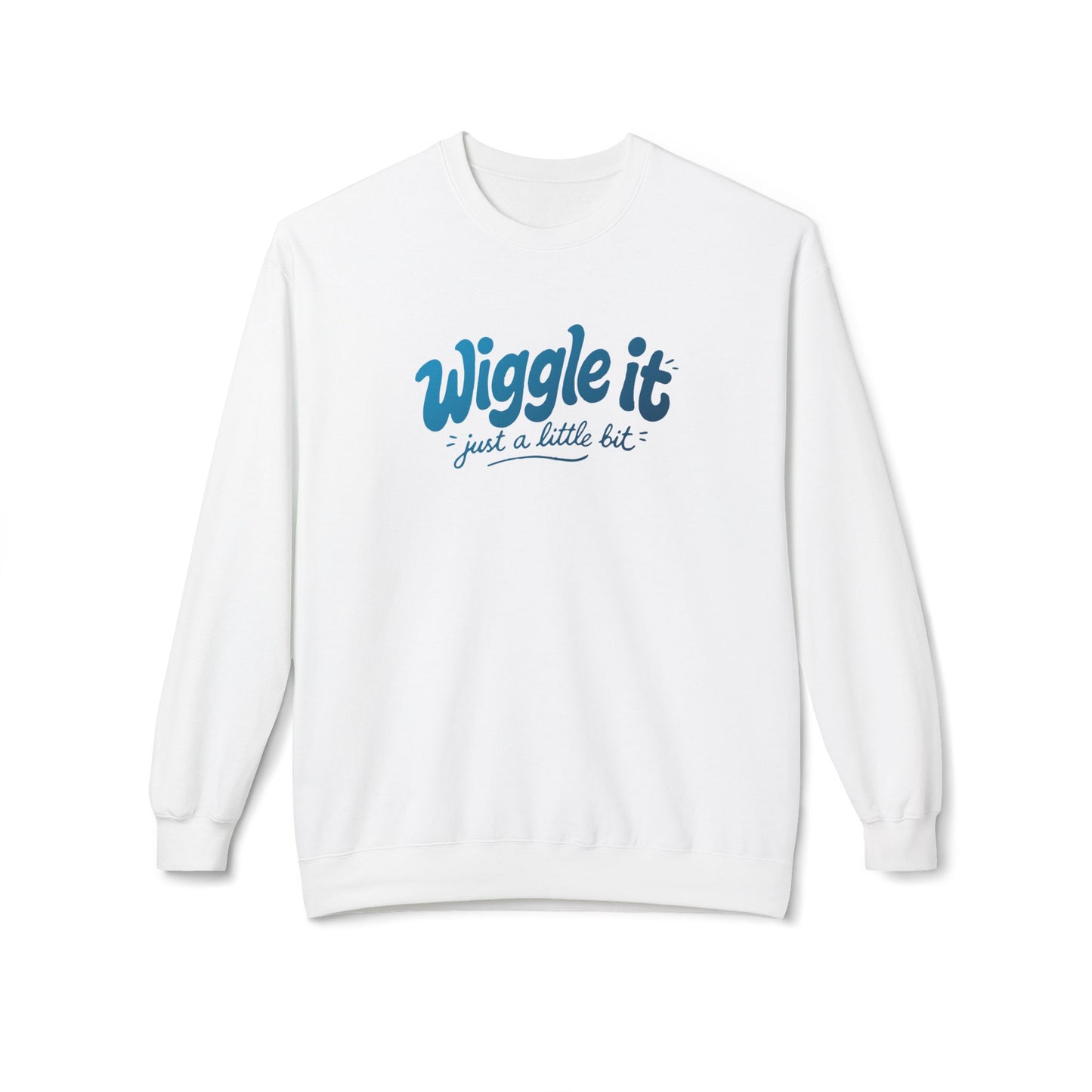 "Wiggle it just a little bit" Crewneck Sweatshirt