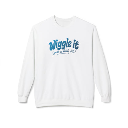 "Wiggle it just a little bit" Crewneck Sweatshirt