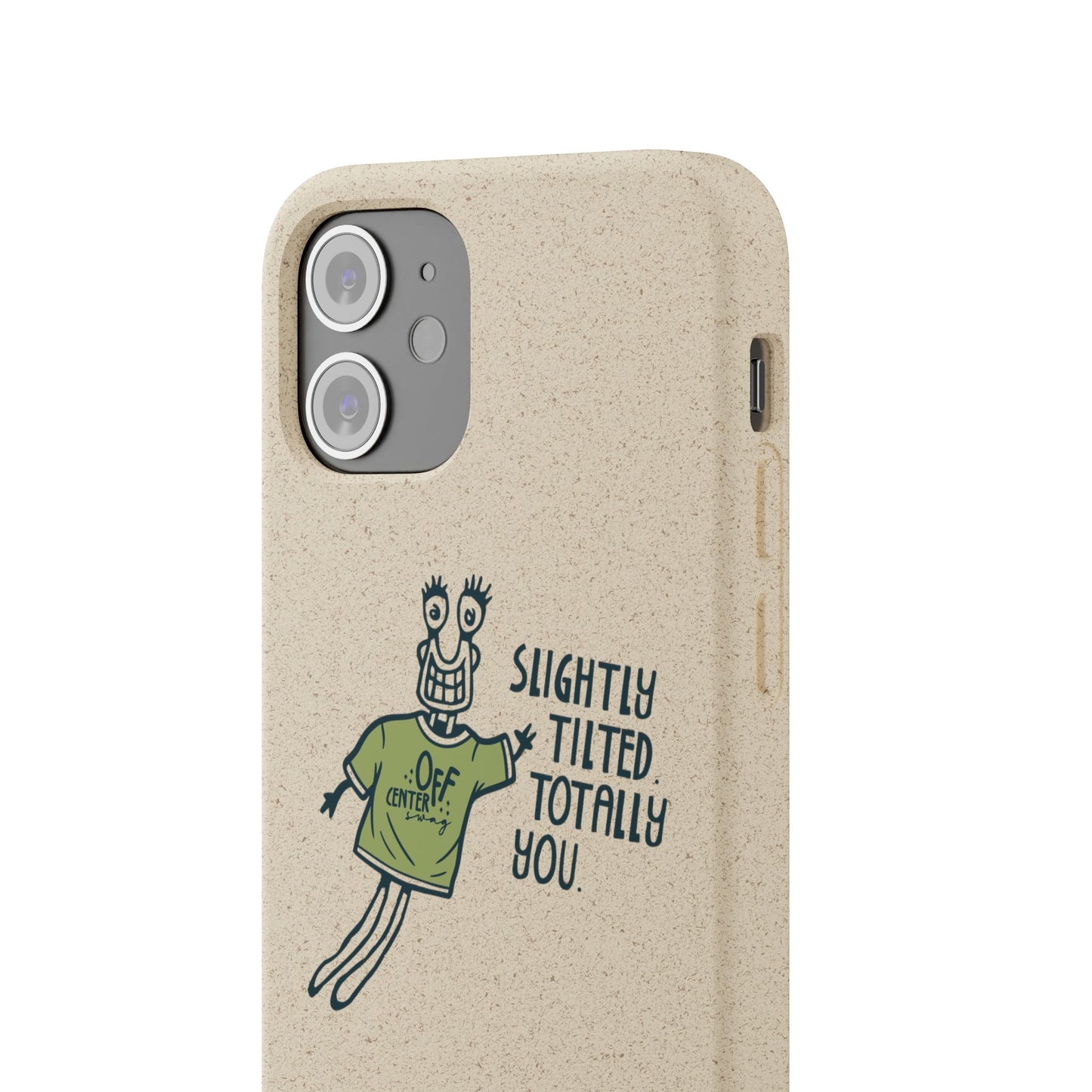 "Slightly Titled, Totally You"  —  Biodegradable Phone Case