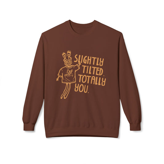 "Slightly Tilted Totally You" Crewneck Sweatshirt