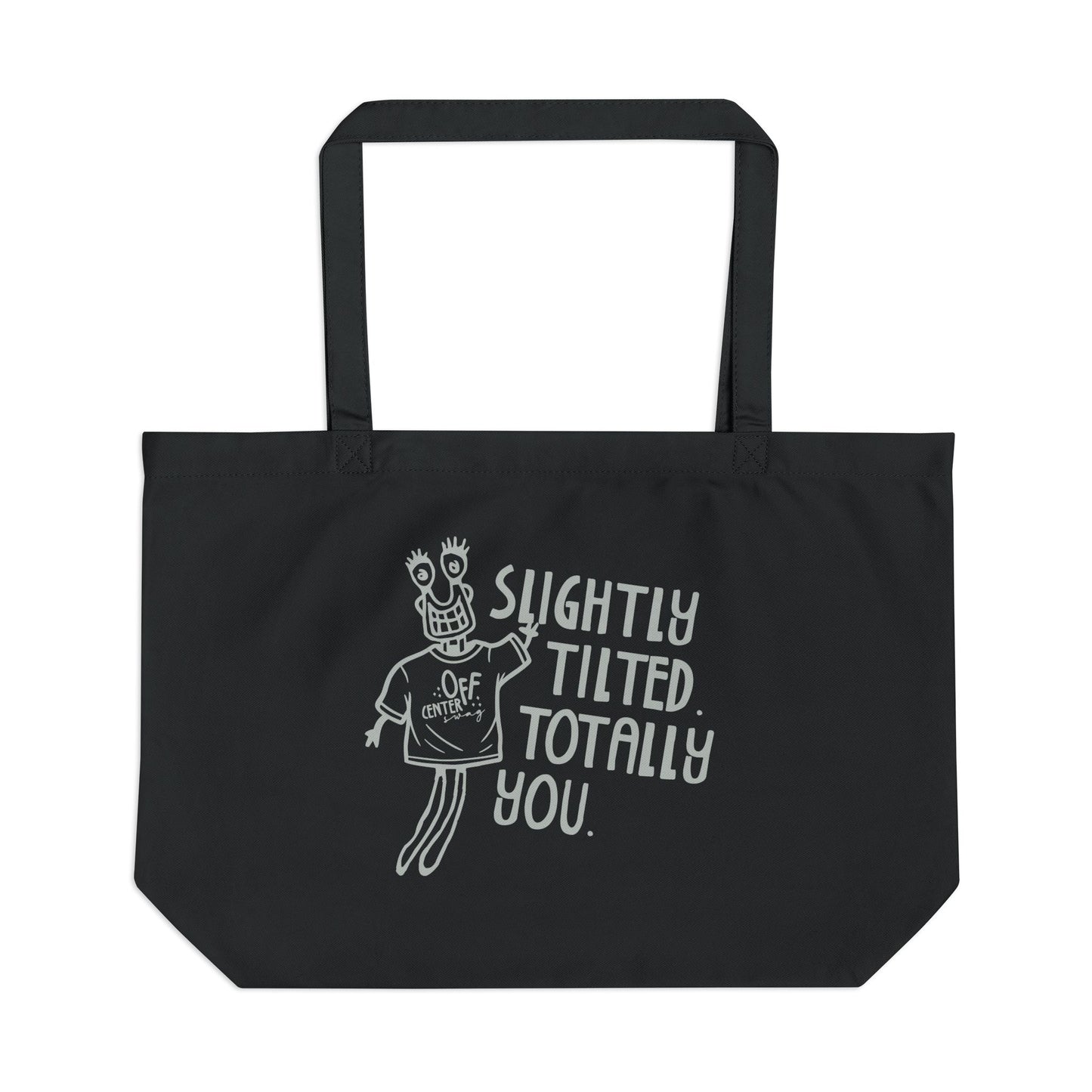 "Slightly Tilted Totally You" Eco Tote