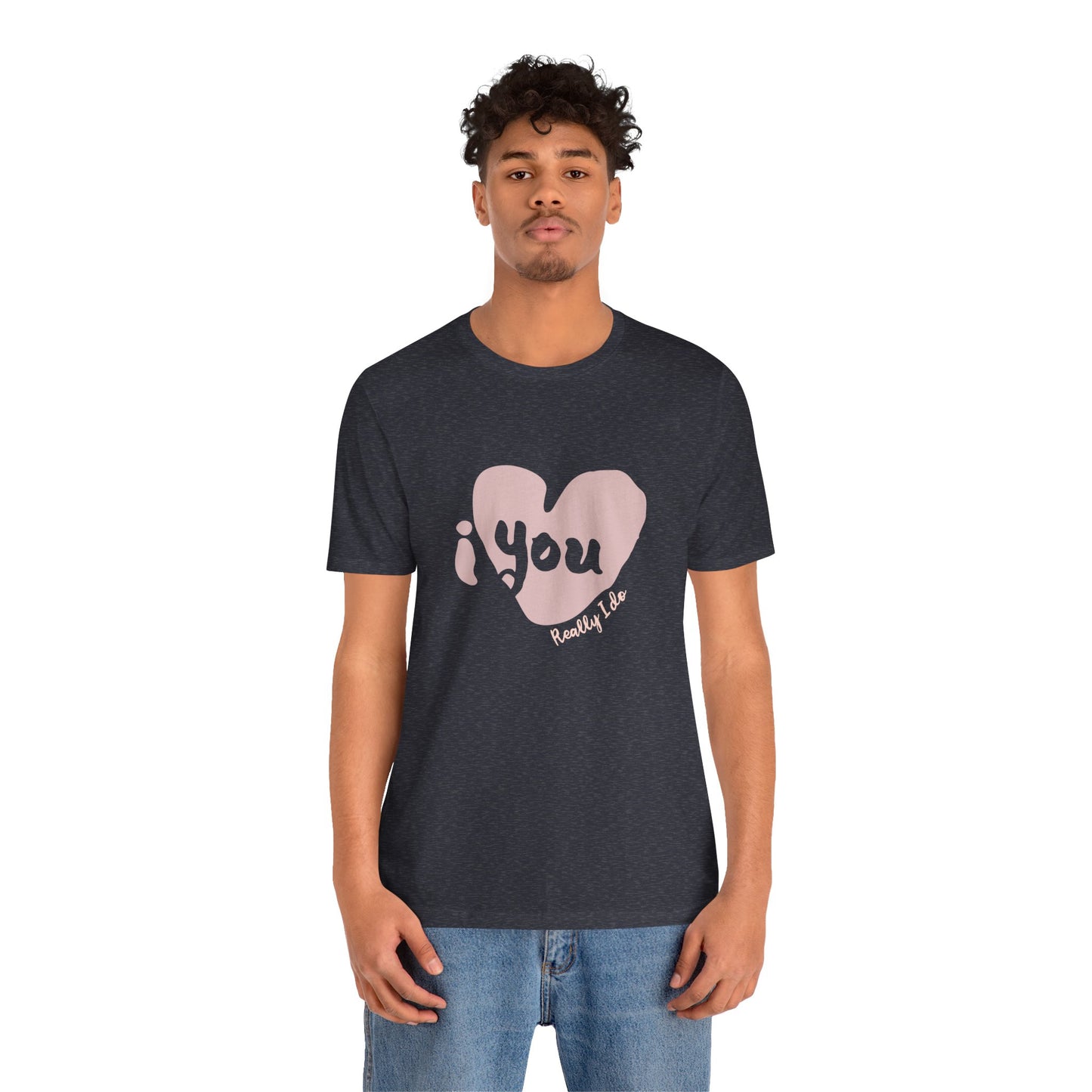 "I Love You, Really I do" Graphic Tee