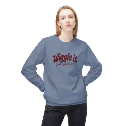 "Wiggle it just a little bit" Crewneck Sweatshirt