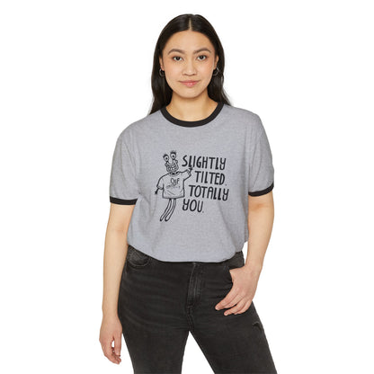 "Slightly Tilted, Totally You" Ringer T-Shirt
