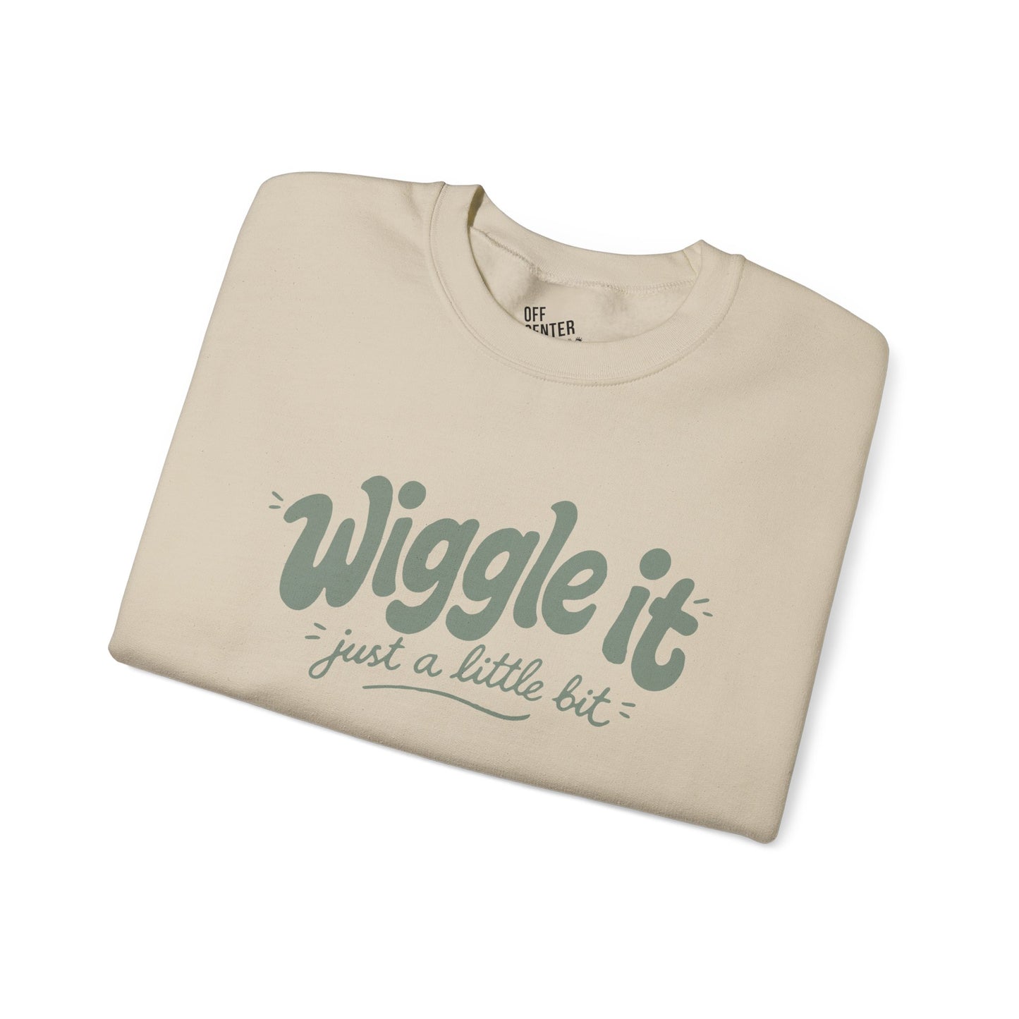 "Wiggle it just a little bit" Graphic Pullover