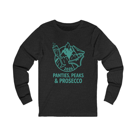 Long Sleeve Tee — "Panties, Peaks & Prosecco"