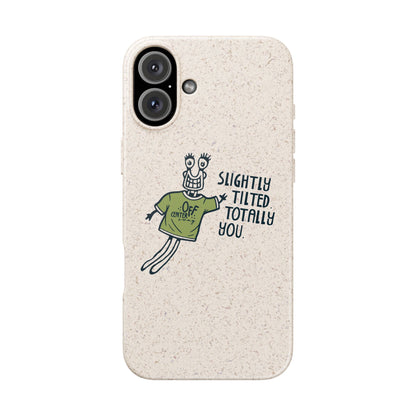 "Slightly Titled, Totally You"  —  Biodegradable Phone Case
