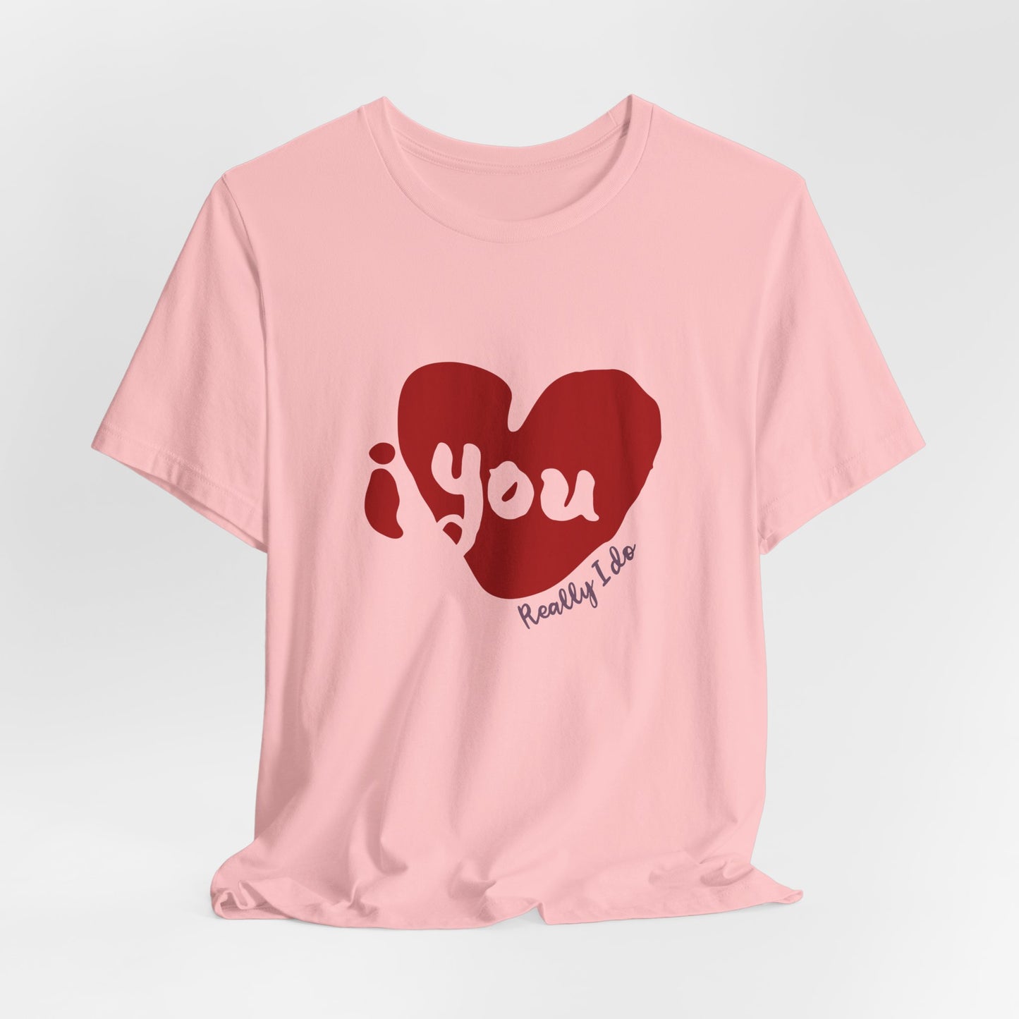 "I Love You, Really I do" Graphic Tee