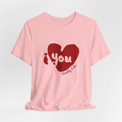 "I Love You, Really I do" Graphic Tee