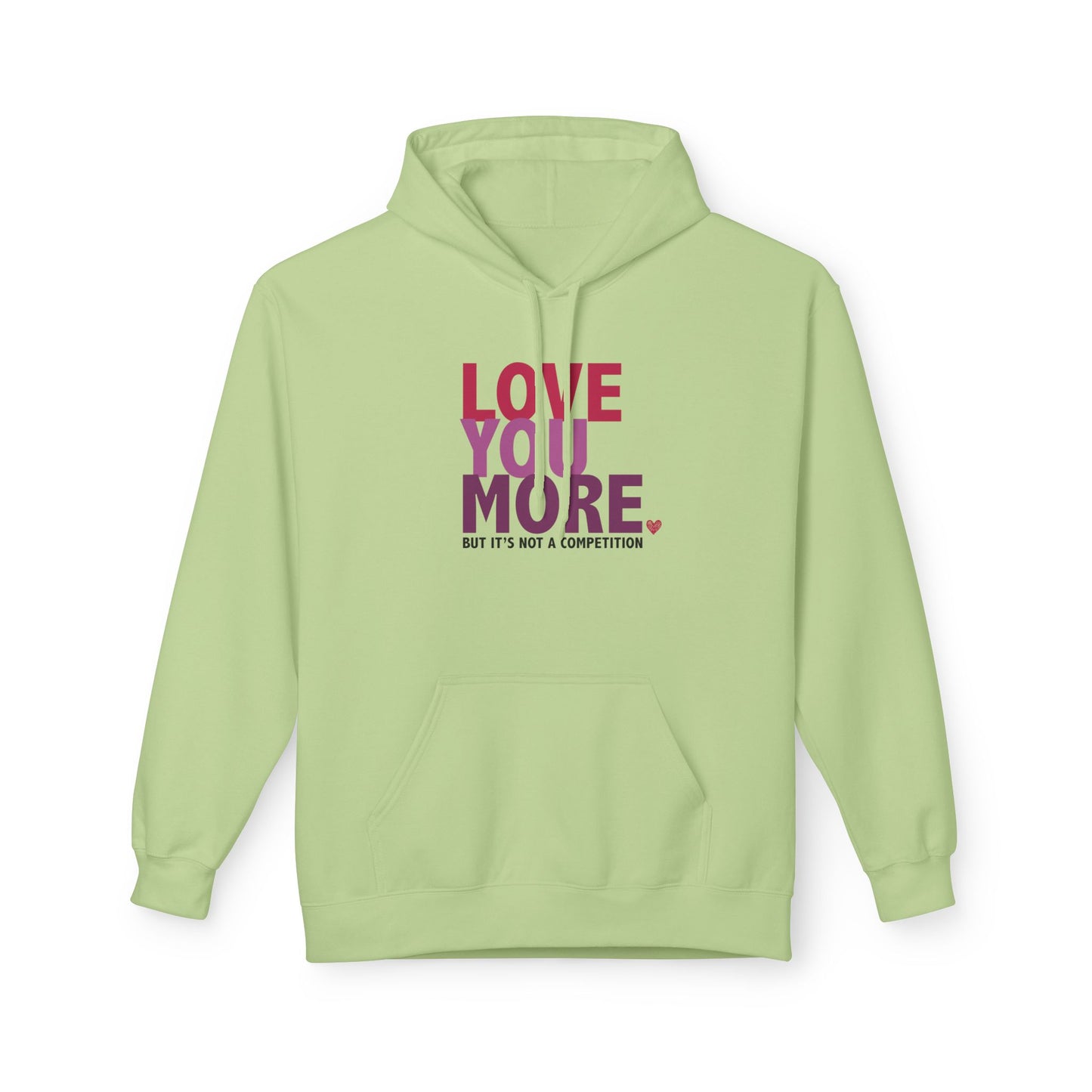 "Love You More, But It's Not A Competition" Unisex Fleece Hoodie