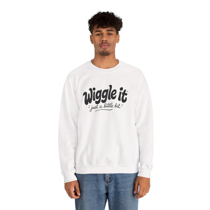 "Wiggle it just a little bit" Graphic Pullover